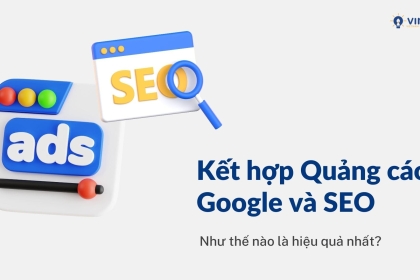 SEO và Ads nên kết hợp như thế nào?