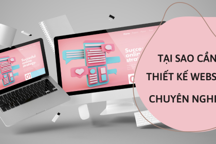 Vì sao doanh nghiệp cần website chuyên nghiệp?